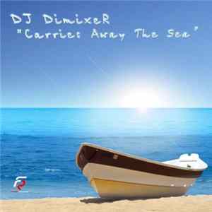 DJ DimixeR - Carries Away The Sea mp3