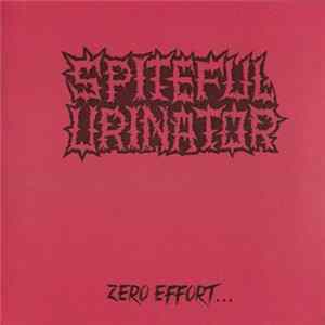 Spiteful Urinator - Zero Effort... Maximum Insult mp3