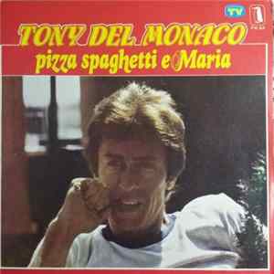 Tony Del Monaco - Pizza Spaghetti E Maria mp3