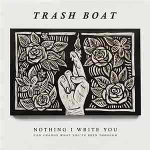 Trash Boat - Nothing I Write You Can Change What You've Been Through mp3