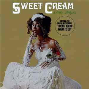 Sweet Cream - Sweet Cream & Other Delights mp3