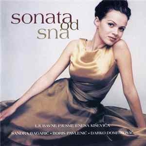 Sandra Bagarić • Boris Pavlenić • Darko Domitrović - Sonata Od Sna (Ljubavne Pjesme Enesa Kiševića • Love Songs By Enes Kišević) mp3
