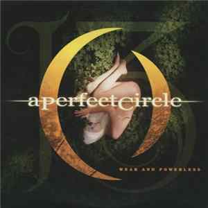 A Perfect Circle - Weak And Powerless mp3