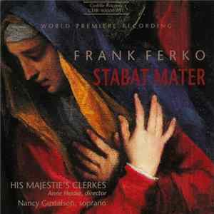 Frank Ferko, Anne Heider, Nancy Gustafson, His Majestie's Clerkes - Stabat Mater mp3