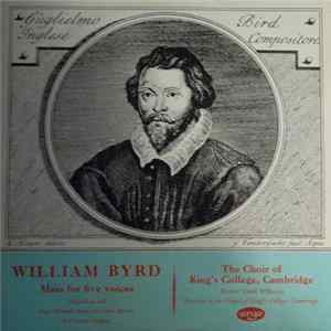 William Byrd, The Choir Of King's College, Cambridge, David Willcocks - Mass For 5 Voices / Magnificat And Nunc Dimittis From The Great Service / Ave Verum Corpus mp3