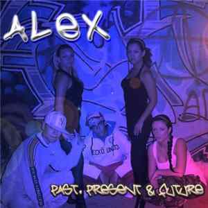 Alex - Past , Present & Future mp3