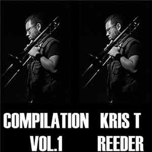 Kris T Reeder - Kris T Reeder Compilation Vol. 1 mp3