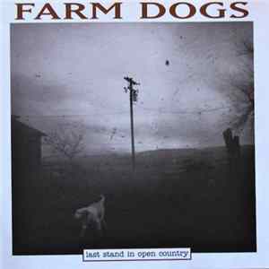 Farm Dogs - Last Stand In Open Country mp3