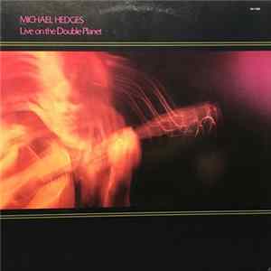 Michael Hedges - Live On The Double Planet mp3