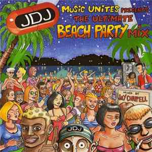 Jay Chappell - Music Unites Presents The Ultimate Beach Party Mix mp3