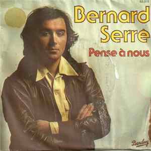 Bernard Serre - Pense A Nous / Comme On Aime mp3