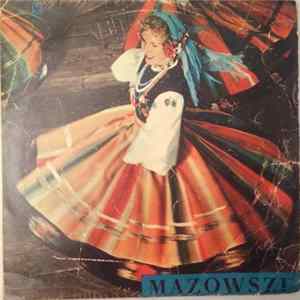 Mazowsze - The Tadeusz Sygietyński "Mazowsze" State Popular Song And Dance Ensemble mp3