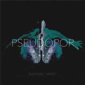 Black Nail Cabaret - Pseudopop mp3