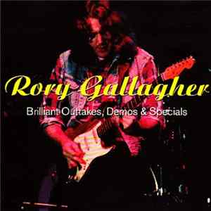 Rory Gallagher - Brilliant Outtakes, Demos & Specials mp3
