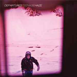 Departures - Teenage Haze mp3