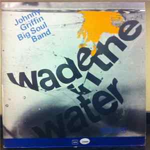 Johnny Griffin Big Soul Band - Wade In The Water mp3