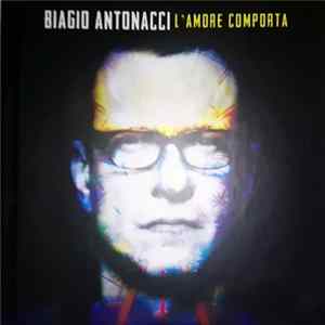 Biagio Antonacci - L'Amore Comporta mp3