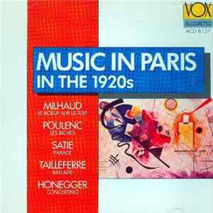 Milhaud, Poulenc, Satie, Tailleferre, Honegger - Music In Paris In The 1920s mp3