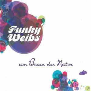 Funky Weibs - Am Busen Der Natur mp3