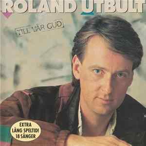 Roland Utbult - Till Vår Gud mp3