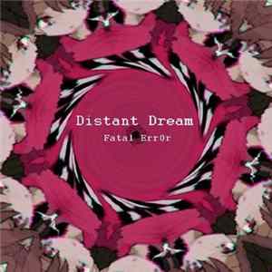 Fatal Err0r - Distant Dream mp3
