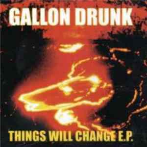 Gallon Drunk - Things Will Change E.P. mp3
