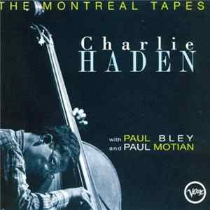 Charlie Haden With Paul Bley And Paul Motian - The Montreal Tapes mp3