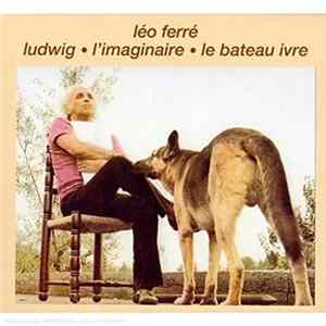 Léo Ferré - Ludwig ● L'Imaginaire ● Le Bateau Ivre mp3