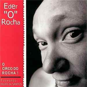 Eder "O" Rocha - O Circo Do Rocha! - Estreando: Filho De Santos mp3