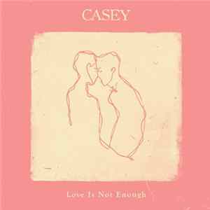 Casey - Love Is Not Enough mp3