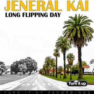Jeneral Kai - Long Flipping Day mp3