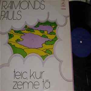 Raimonds Pauls - Teic, Kur Zeme Tā mp3