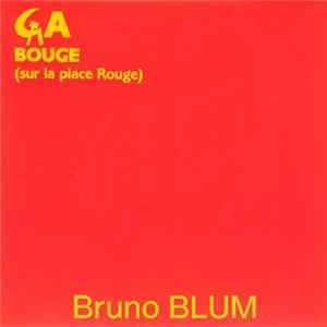 Bruno Blum - Ca Bouge (Sur La Place Rouge) mp3