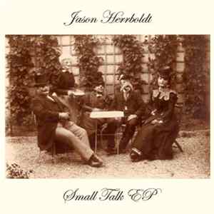 Jason Herrboldt - Small Talk EP mp3