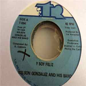 Nelson Gonzalez And His Band - Y Soy Feliz / Tijerita mp3