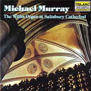 Michael Murray - The Willis Organ At Salisbury Cathedral mp3