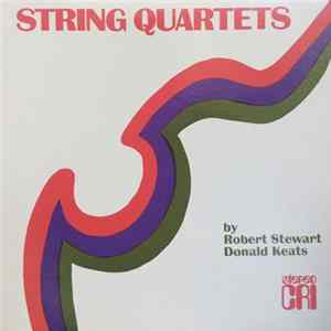 Robert Stewart, Donald Keats, The Iowa String Quartet, Beaux Arts String Quartet - String Quartets mp3