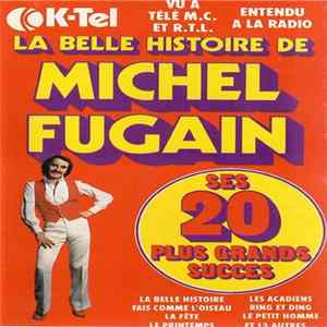 Michel Fugain - La Belle Histoire De Michel Fugain - Ses 20 Plus Grands Succès mp3