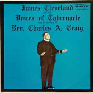 James Cleveland And The Voices Of Tabernacle - Sing In Memory Of Rev. Charles A. Craig mp3