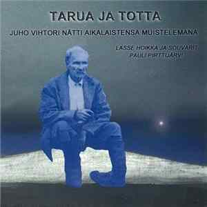 Lasse Hoikka Ja Souvarit, Pauli Pirttijärvi - Tarua Ja Totta (Juho Vihtori Nätti Aikalaistensa Muistelemana) mp3
