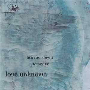 Barrier Down - Love Unknown mp3