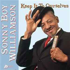 Sonny Boy Williamson - Keep It To Ourselves mp3