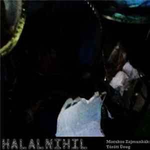 Halalnihil - Mocskos Zajmunkák: Törött Üveg mp3