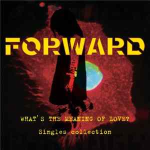 Forward - What's The Meaning Of Love? Singles Collection mp3