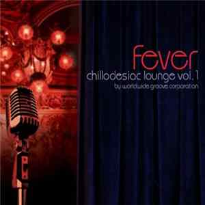 Worldwide Groove Corporation - Chillodesiac Lounge, Vol. 1: Fever mp3