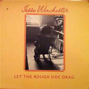 Jesse Winchester - Let The Rough Side Drag mp3