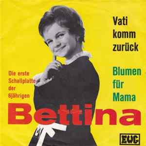 Bettina - Vati Komm Zurück / Blumen Für Mama mp3