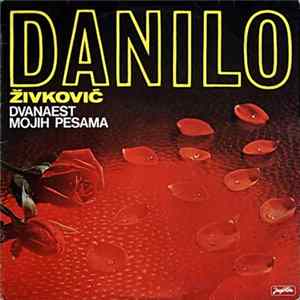 Danilo Živković - Dvanaest Mojih Pesama mp3