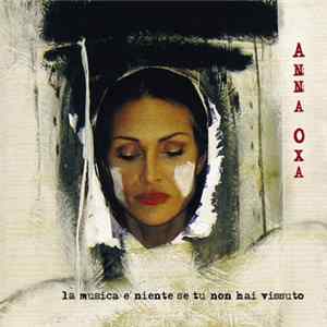Anna Oxa - La Musica È Niente Se Tu Non Hai Vissuto mp3