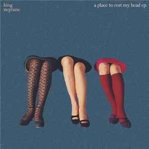 King Neptune - A Place to Rest My Head mp3